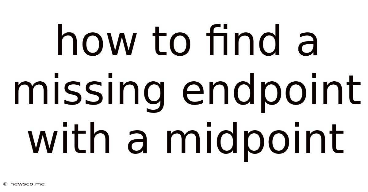 How To Find A Missing Endpoint With A Midpoint