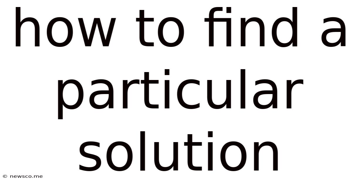 How To Find A Particular Solution