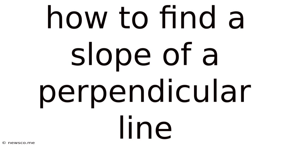 How To Find A Slope Of A Perpendicular Line