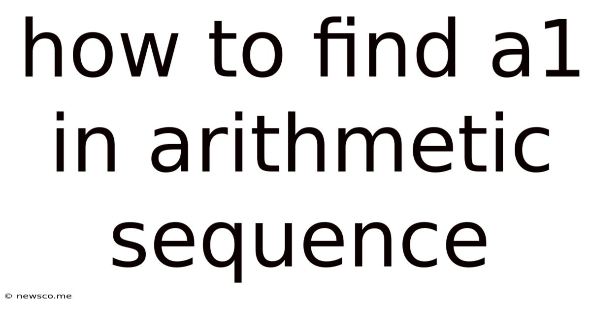 How To Find A1 In Arithmetic Sequence