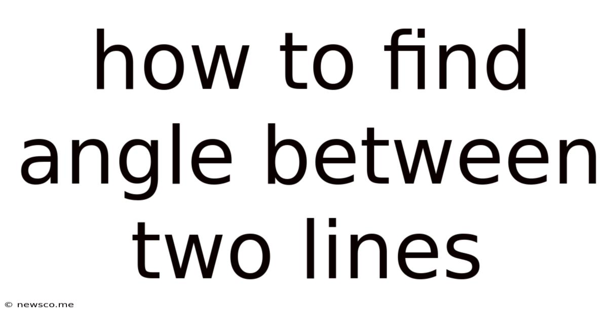 How To Find Angle Between Two Lines