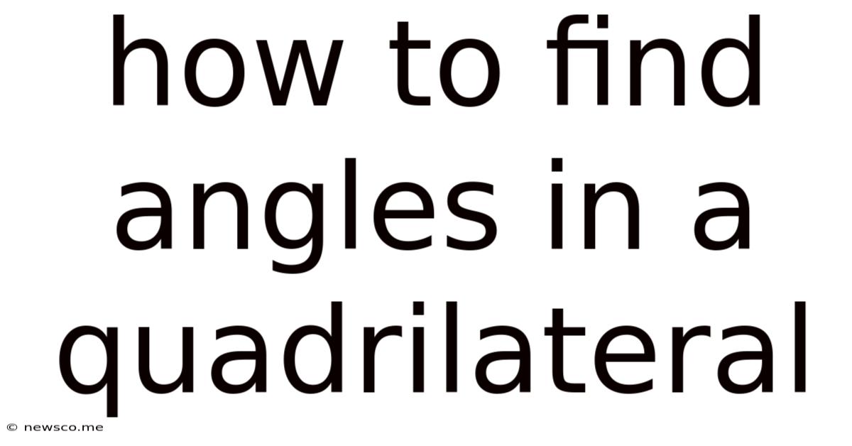 How To Find Angles In A Quadrilateral