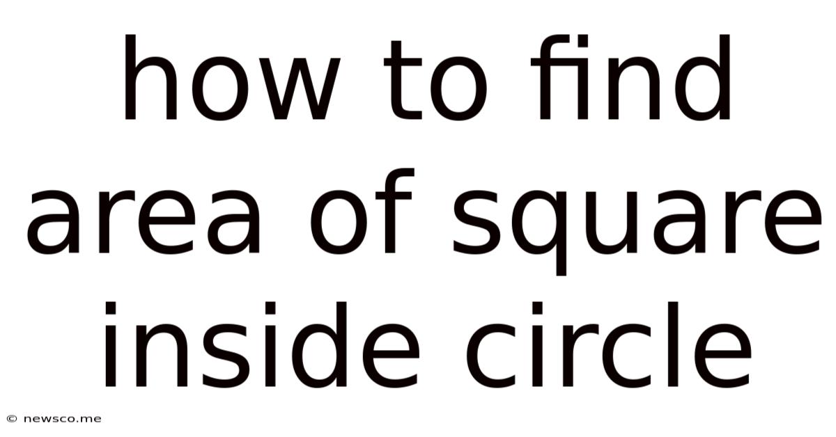 How To Find Area Of Square Inside Circle