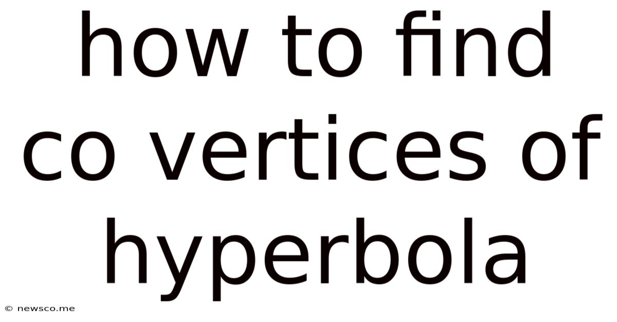 How To Find Co Vertices Of Hyperbola