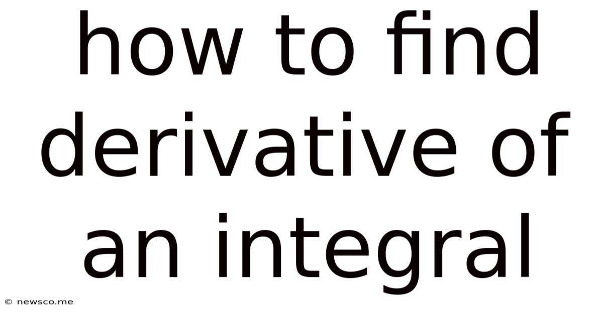 How To Find Derivative Of An Integral