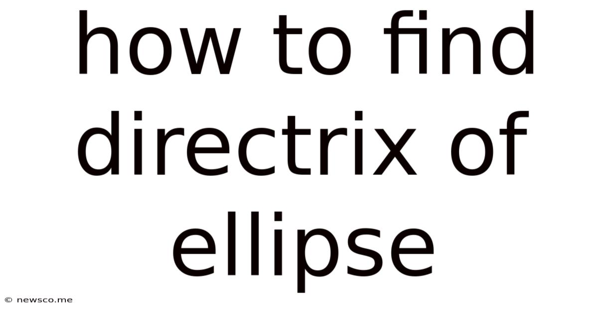 How To Find Directrix Of Ellipse
