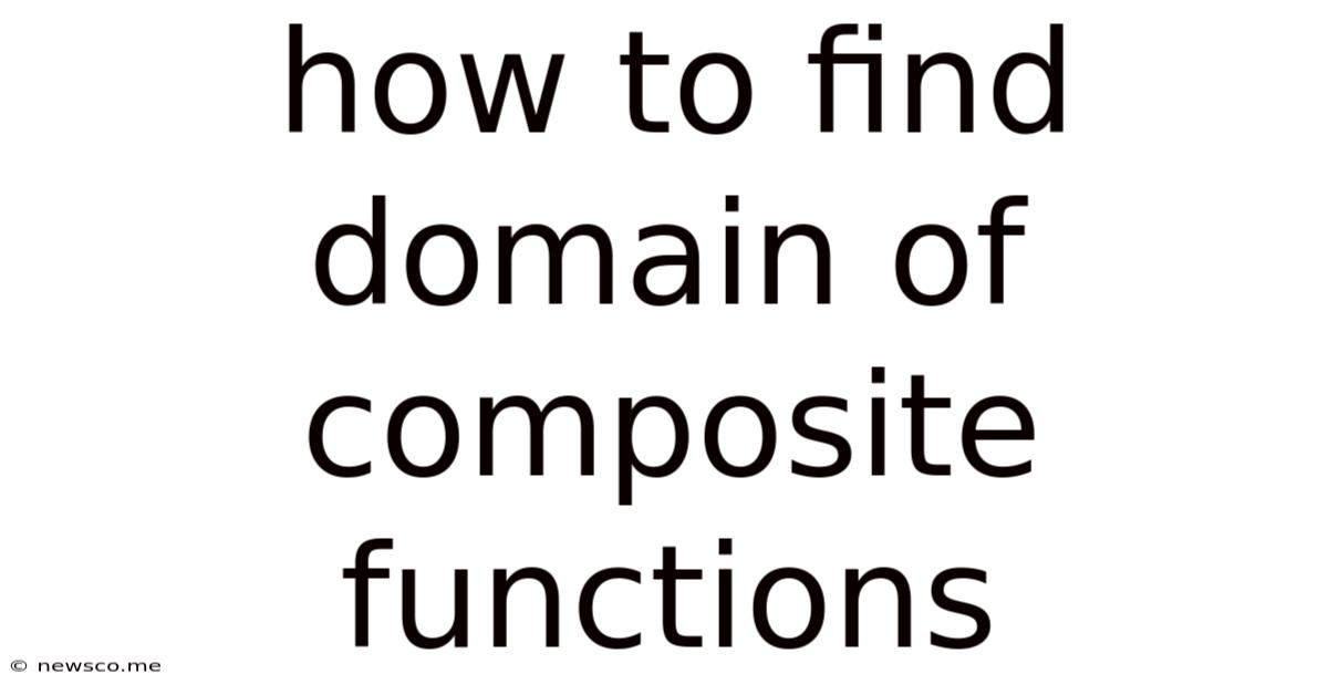 How To Find Domain Of Composite Functions
