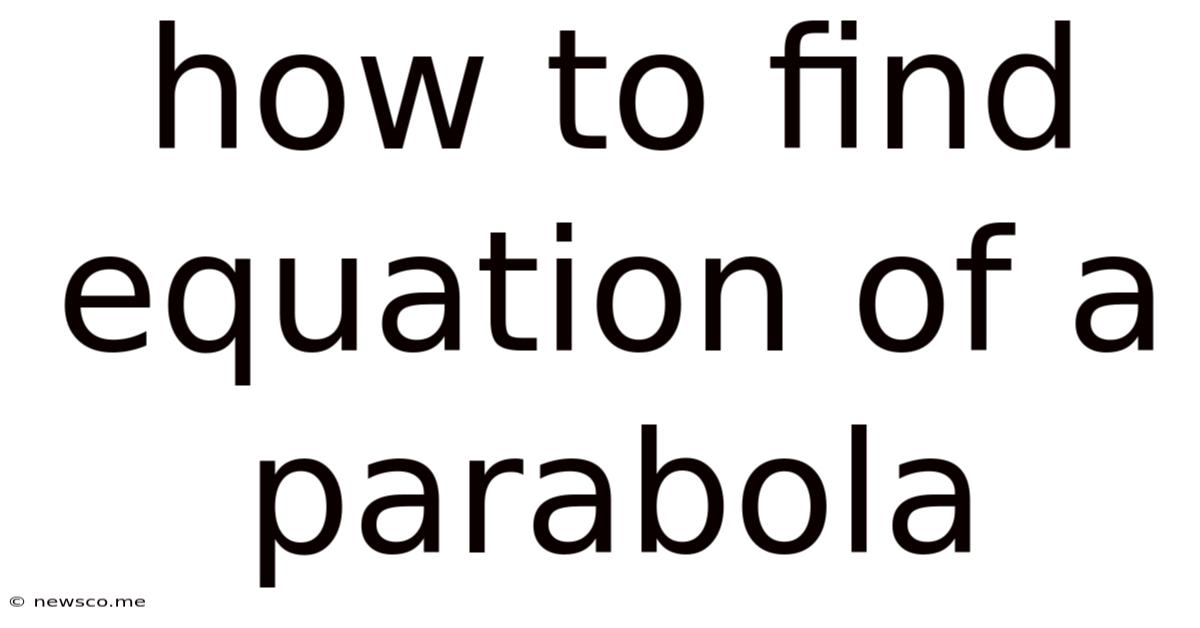 How To Find Equation Of A Parabola