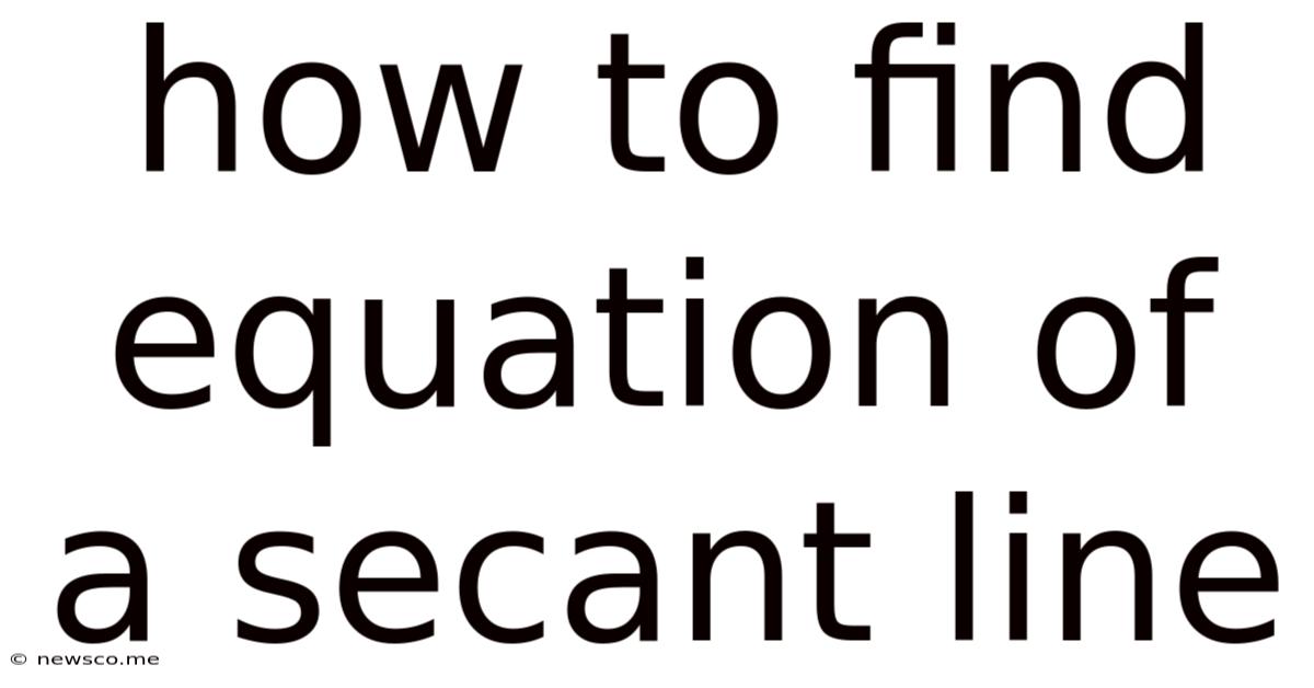 How To Find Equation Of A Secant Line