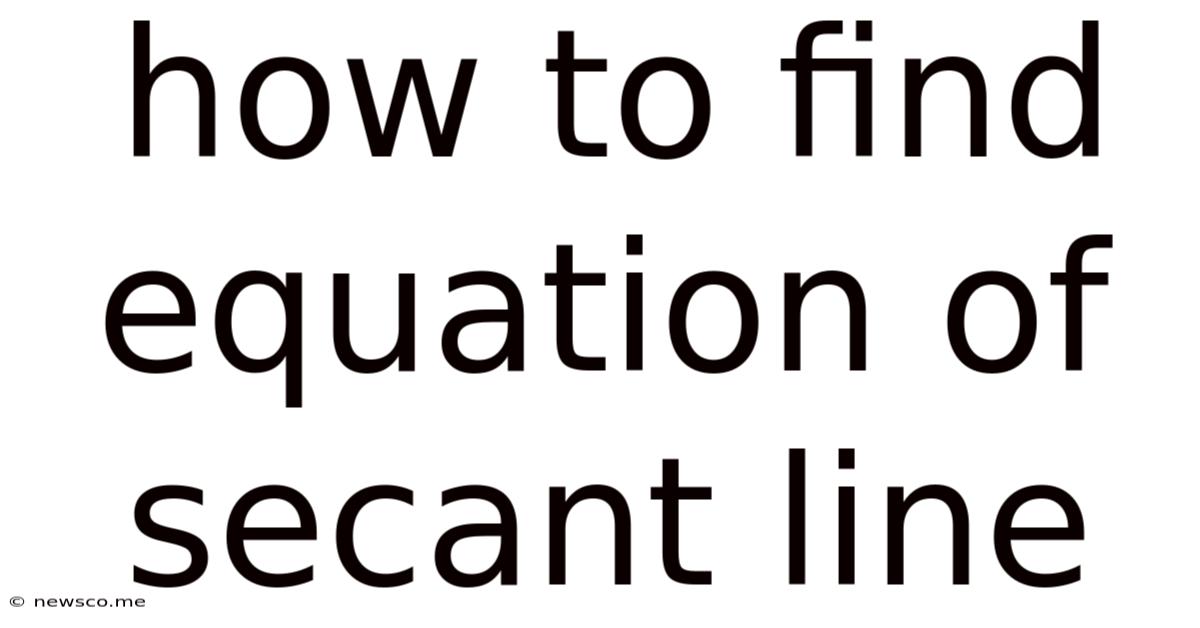How To Find Equation Of Secant Line