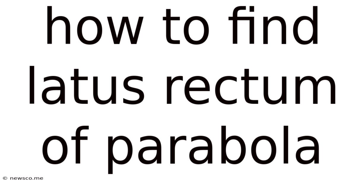 How To Find Latus Rectum Of Parabola