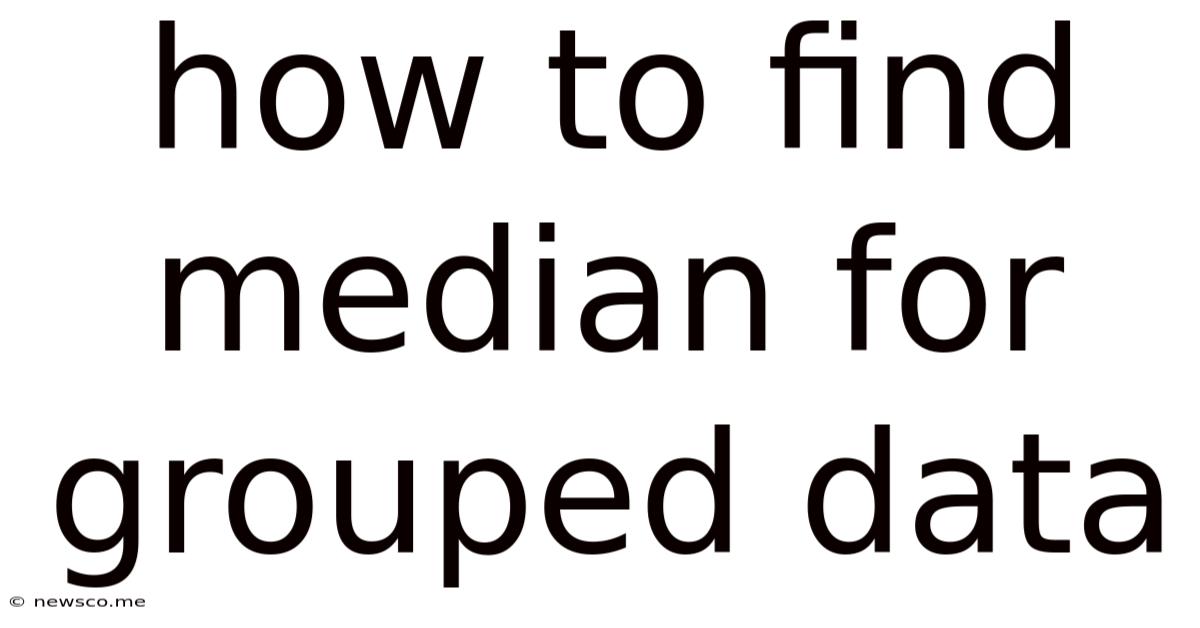 How To Find Median For Grouped Data