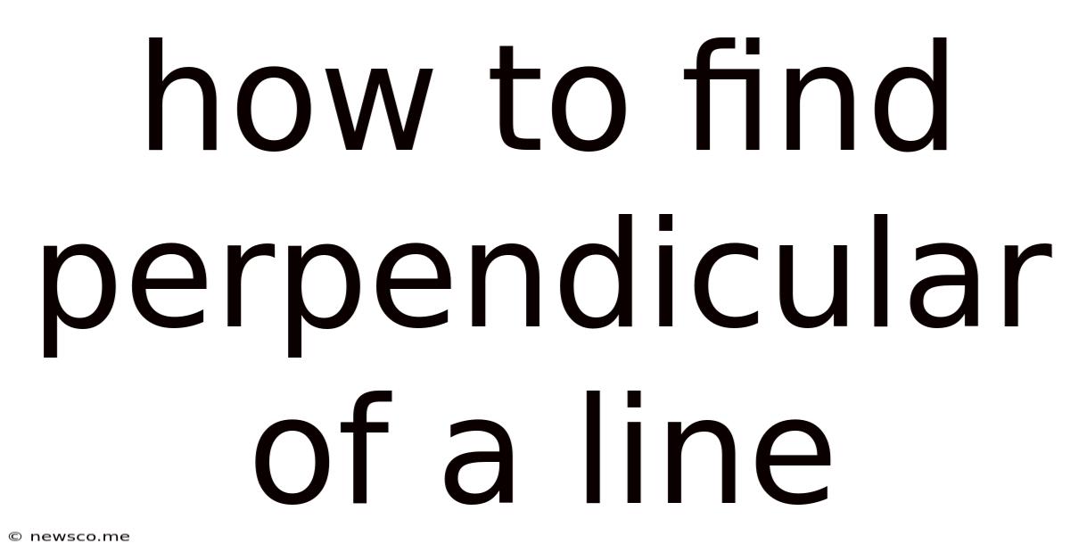 How To Find Perpendicular Of A Line