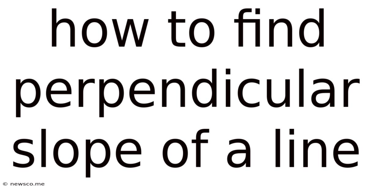 How To Find Perpendicular Slope Of A Line