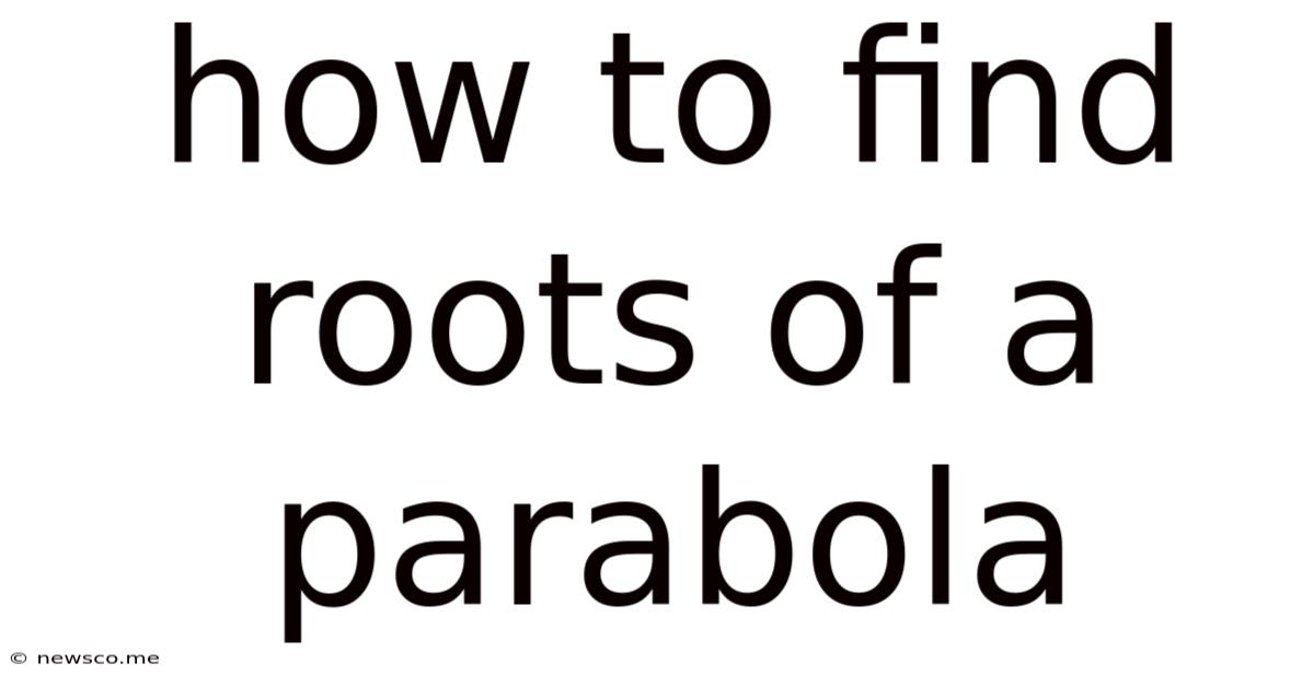 How To Find Roots Of A Parabola
