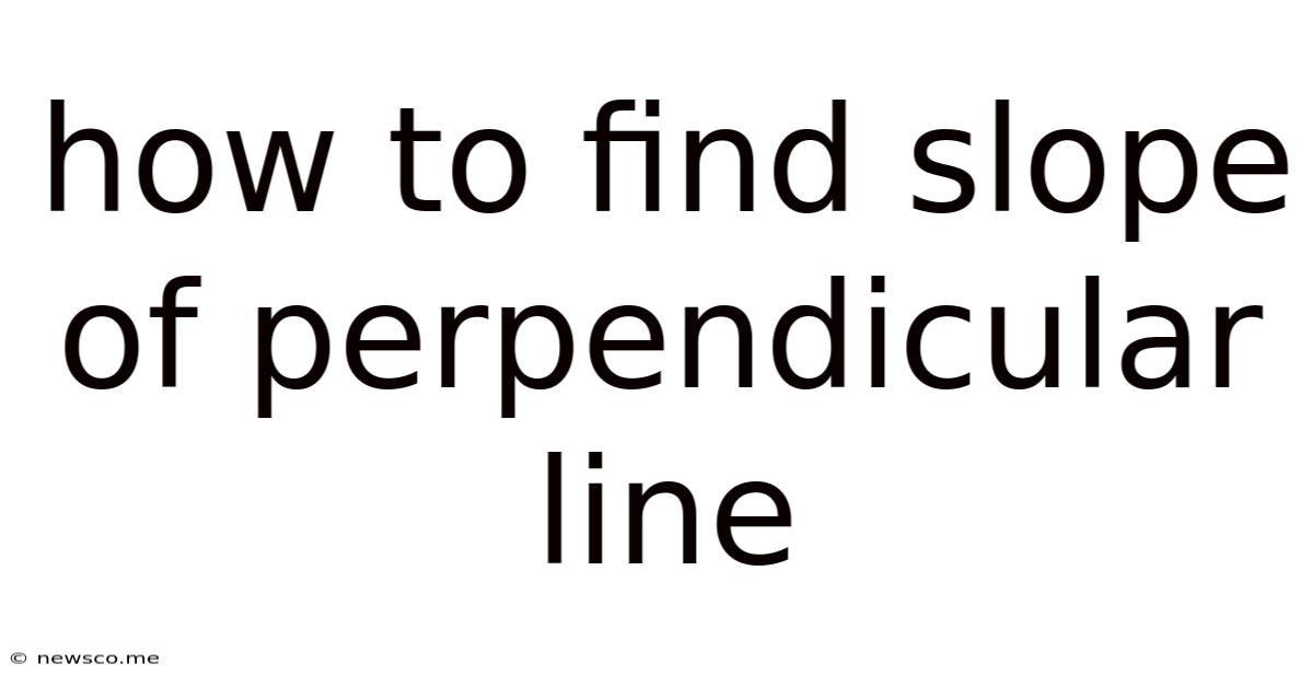 How To Find Slope Of Perpendicular Line