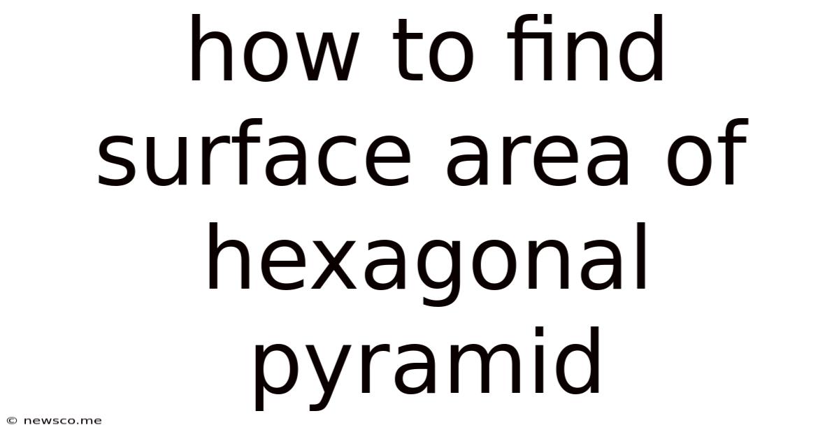 How To Find Surface Area Of Hexagonal Pyramid