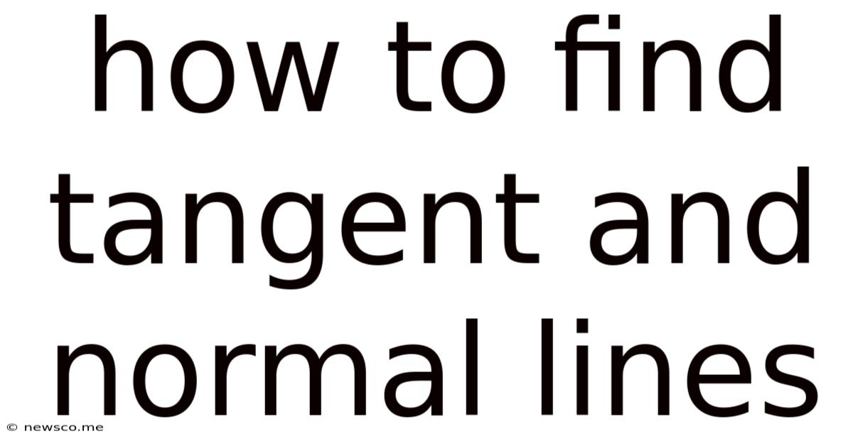 How To Find Tangent And Normal Lines