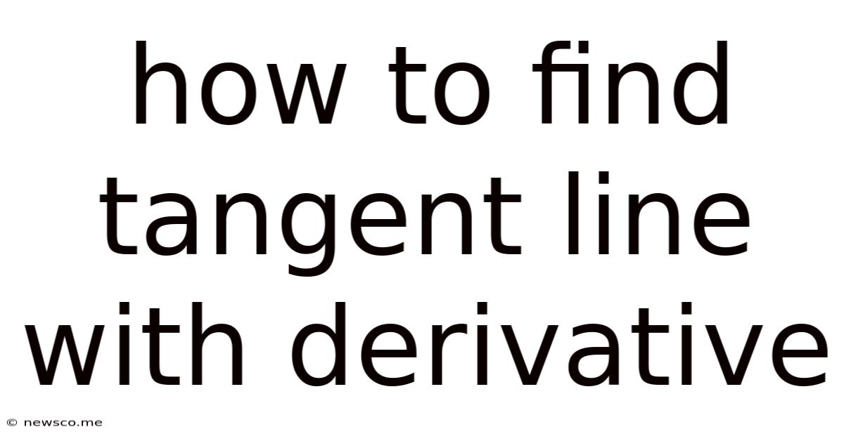 How To Find Tangent Line With Derivative