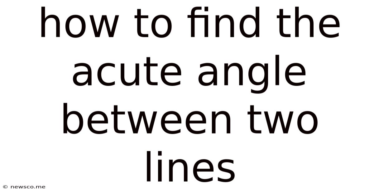 How To Find The Acute Angle Between Two Lines