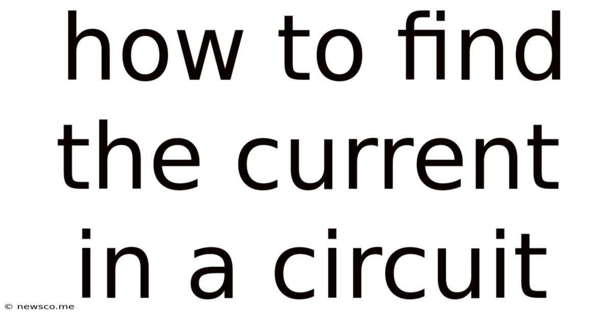 How To Find The Current In A Circuit