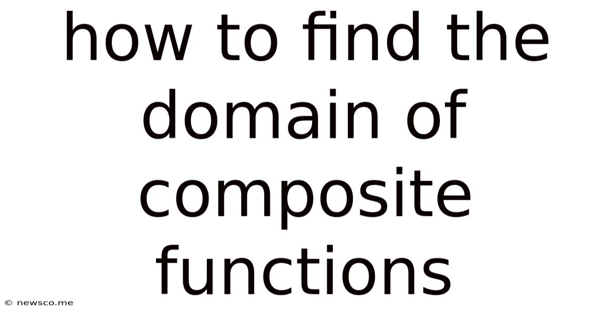How To Find The Domain Of Composite Functions
