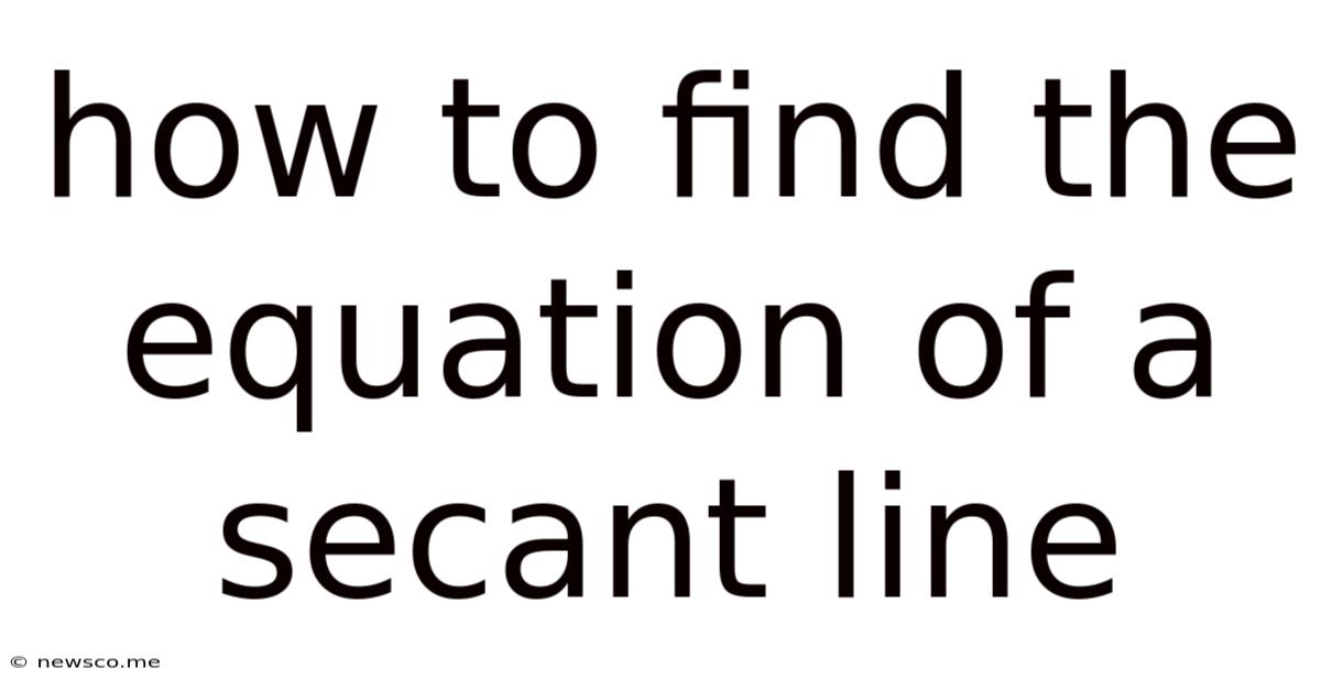 How To Find The Equation Of A Secant Line