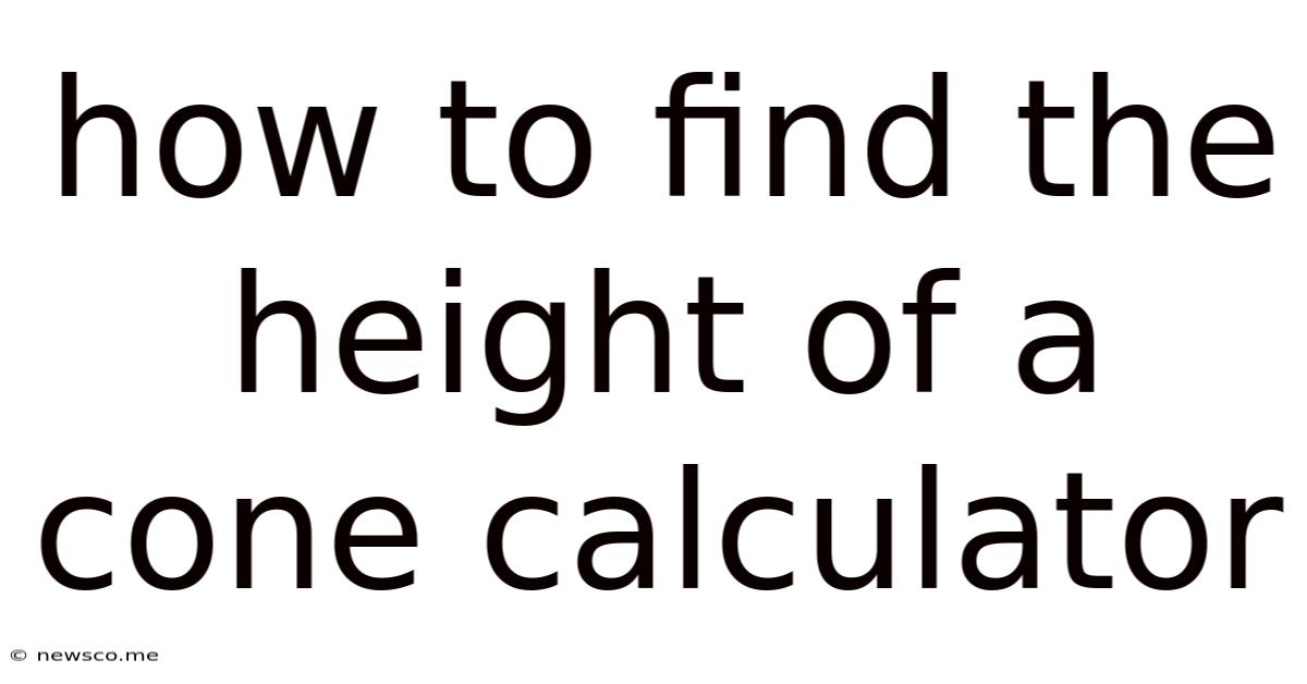 How To Find The Height Of A Cone Calculator