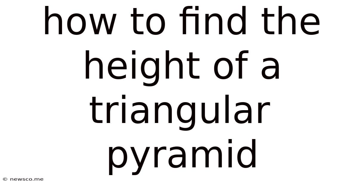How To Find The Height Of A Triangular Pyramid