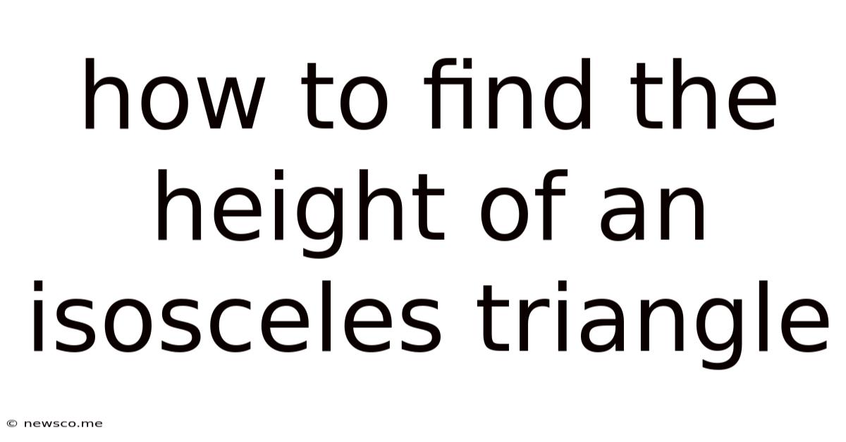 How To Find The Height Of An Isosceles Triangle