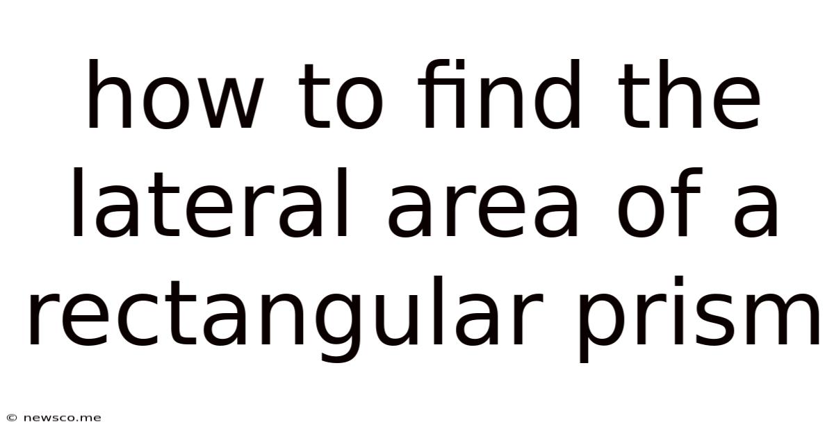 How To Find The Lateral Area Of A Rectangular Prism