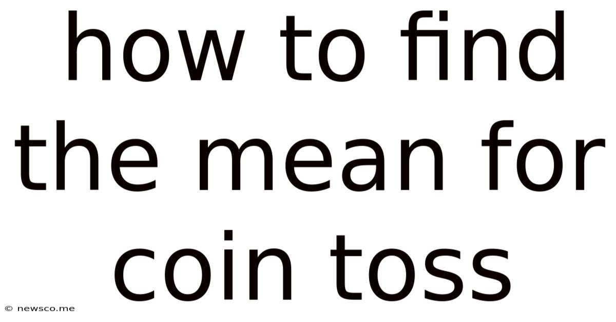 How To Find The Mean For Coin Toss