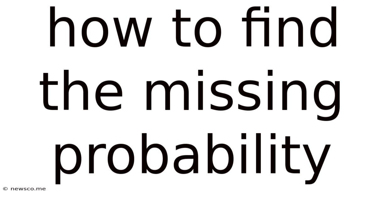 How To Find The Missing Probability