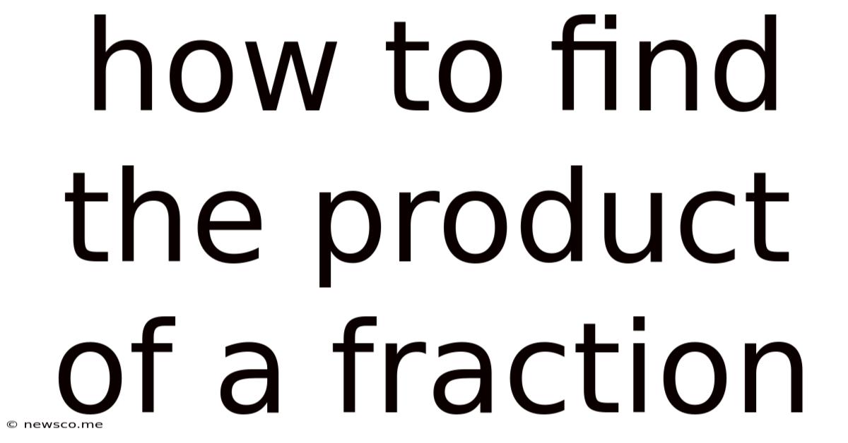 How To Find The Product Of A Fraction