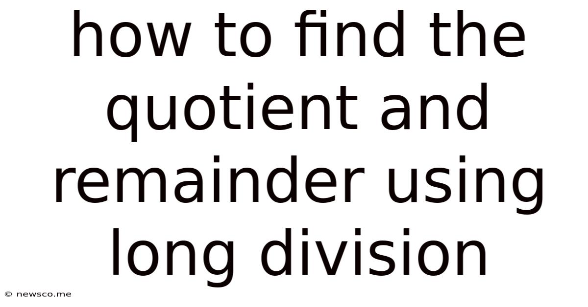 How To Find The Quotient And Remainder Using Long Division