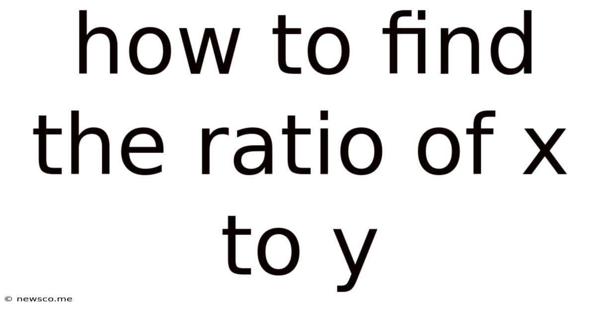 How To Find The Ratio Of X To Y