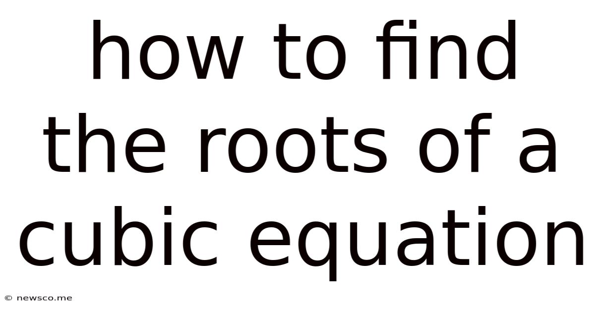 How To Find The Roots Of A Cubic Equation