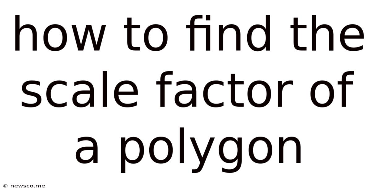 How To Find The Scale Factor Of A Polygon