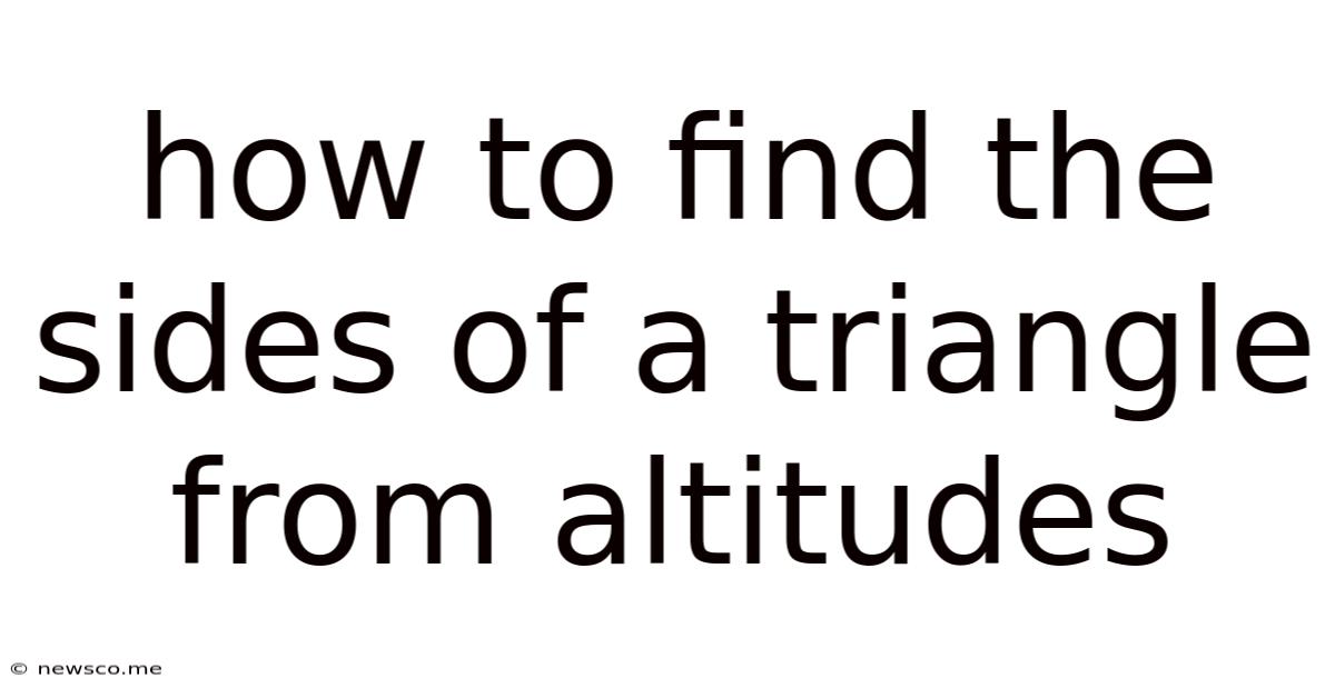 How To Find The Sides Of A Triangle From Altitudes