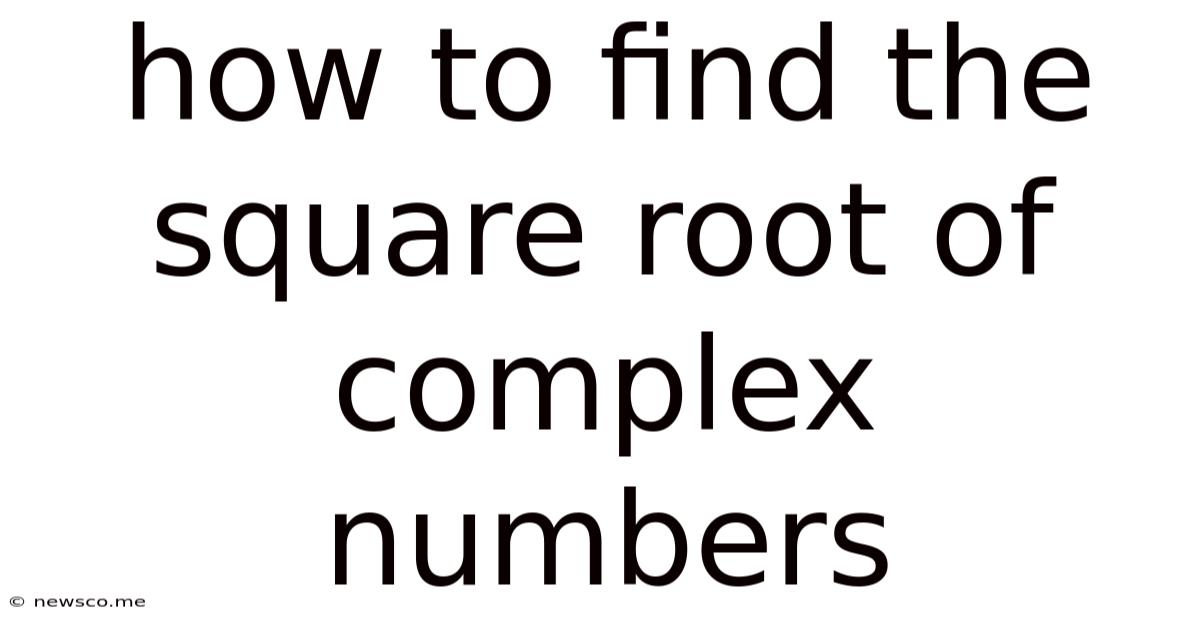 How To Find The Square Root Of Complex Numbers