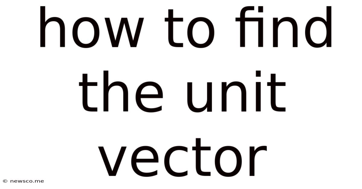 How To Find The Unit Vector