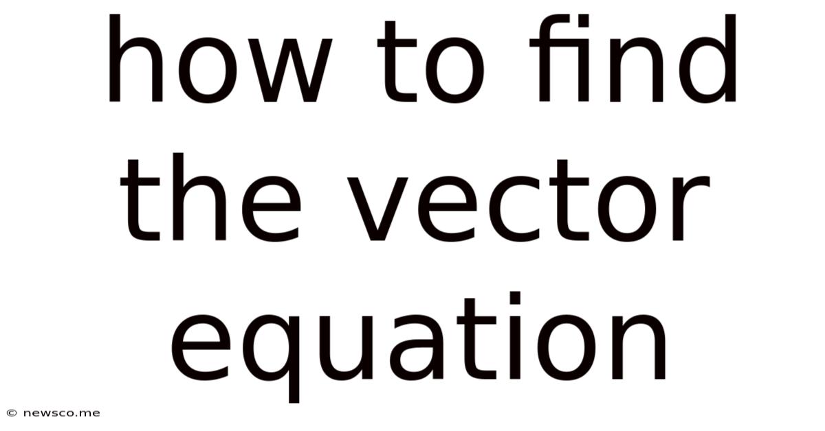 How To Find The Vector Equation
