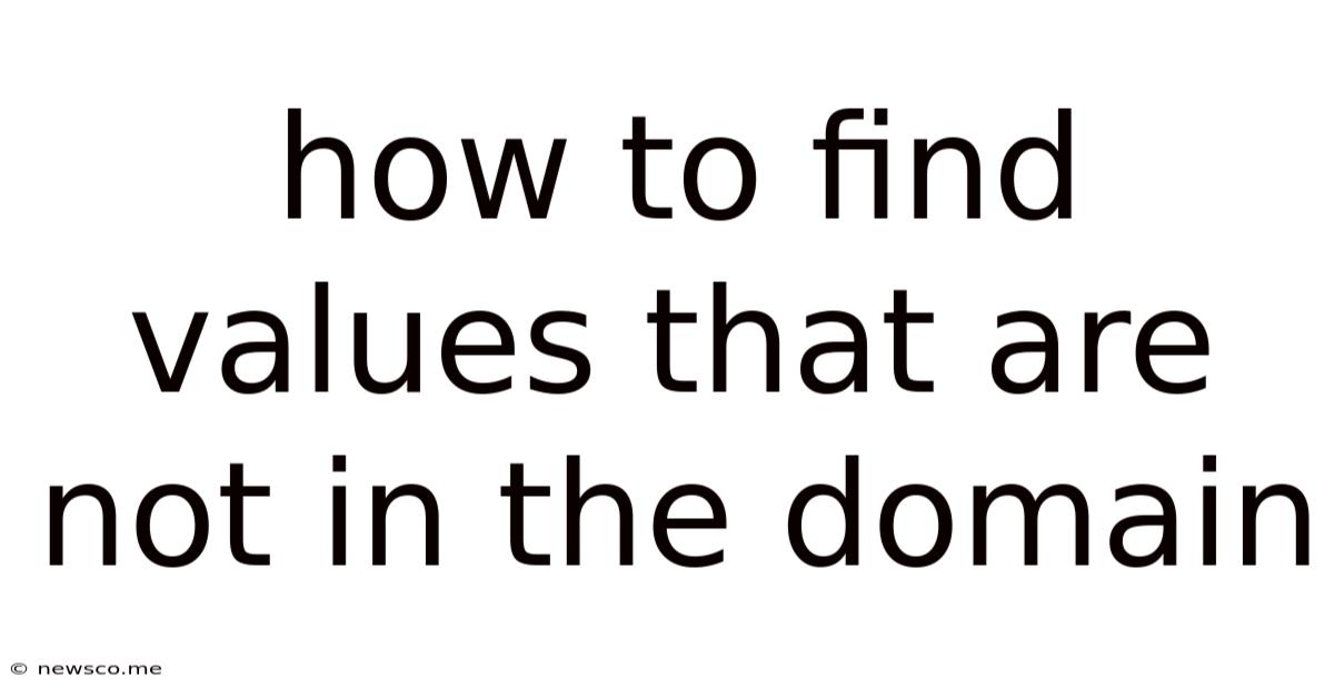 How To Find Values That Are Not In The Domain