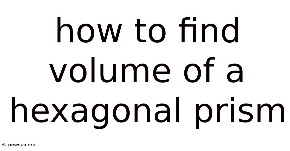 How To Find Volume Of A Hexagonal Prism