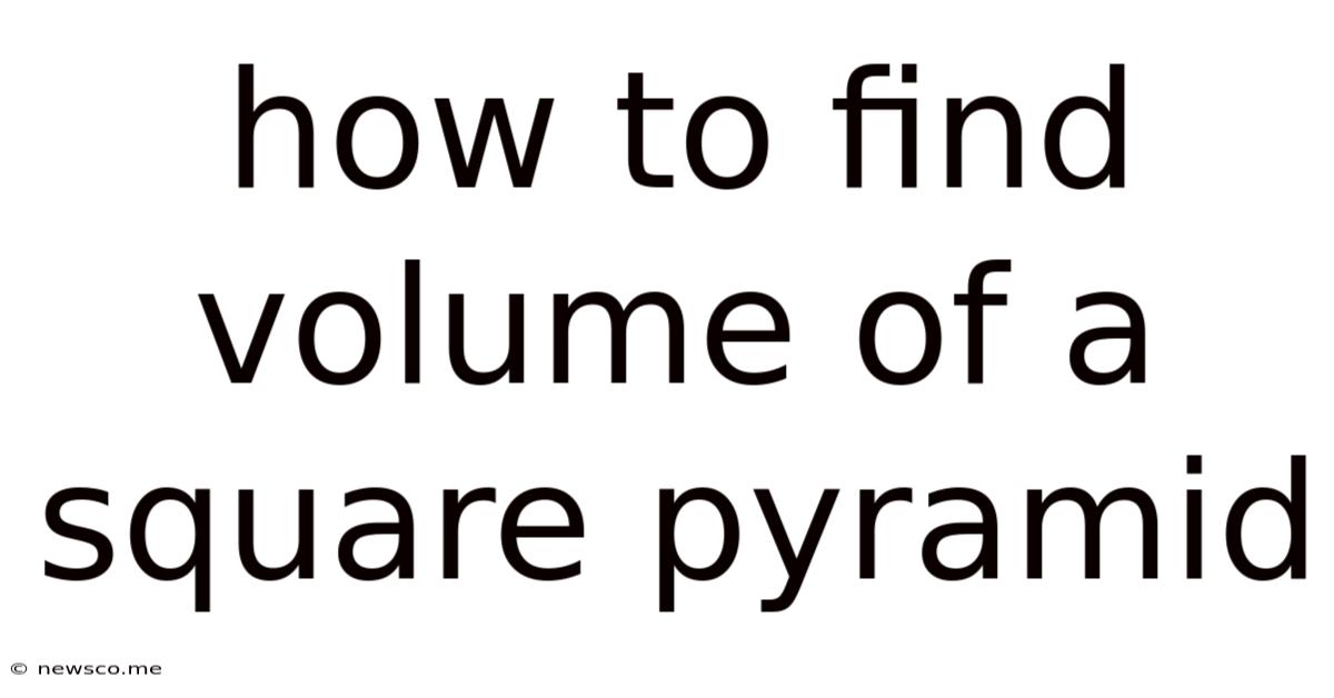 How To Find Volume Of A Square Pyramid