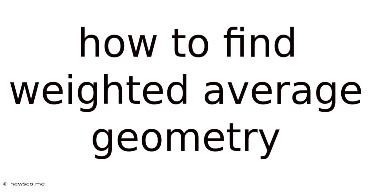 How To Find Weighted Average Geometry