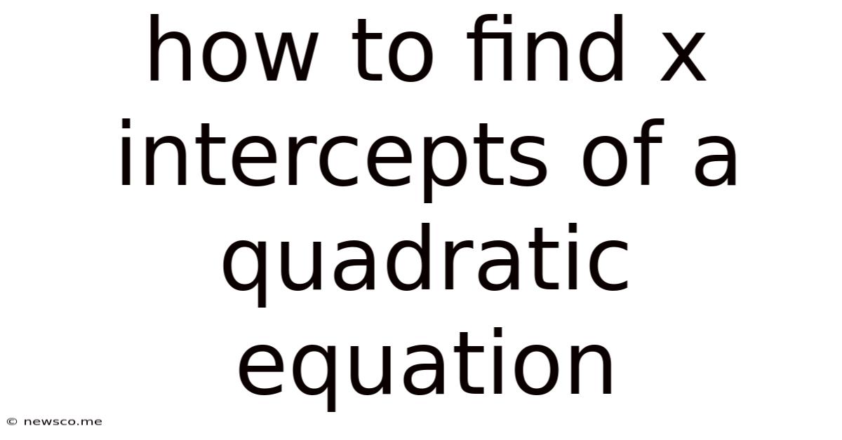 How To Find X Intercepts Of A Quadratic Equation