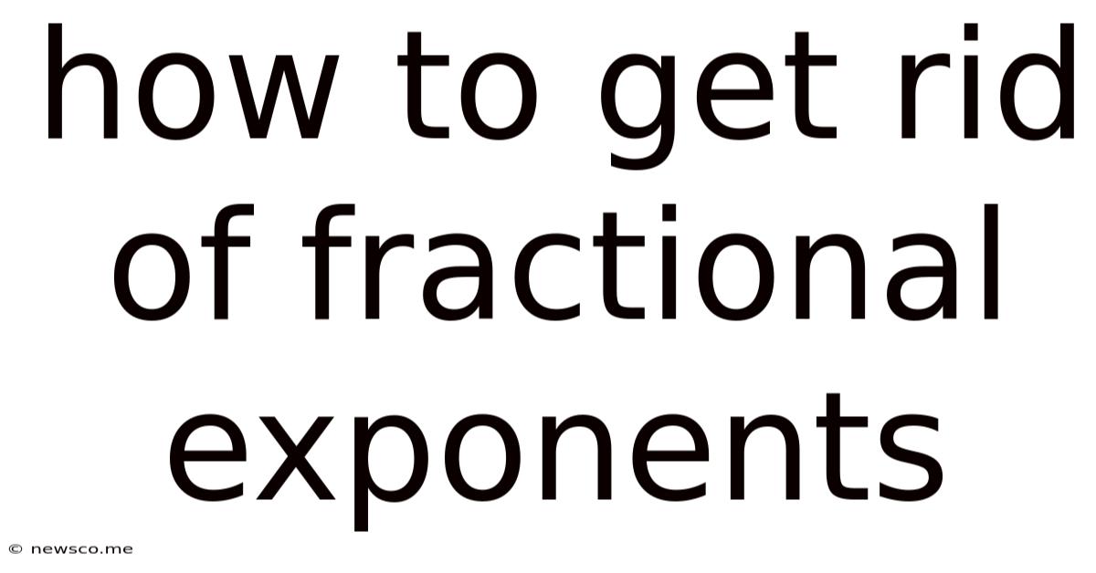 How To Get Rid Of Fractional Exponents