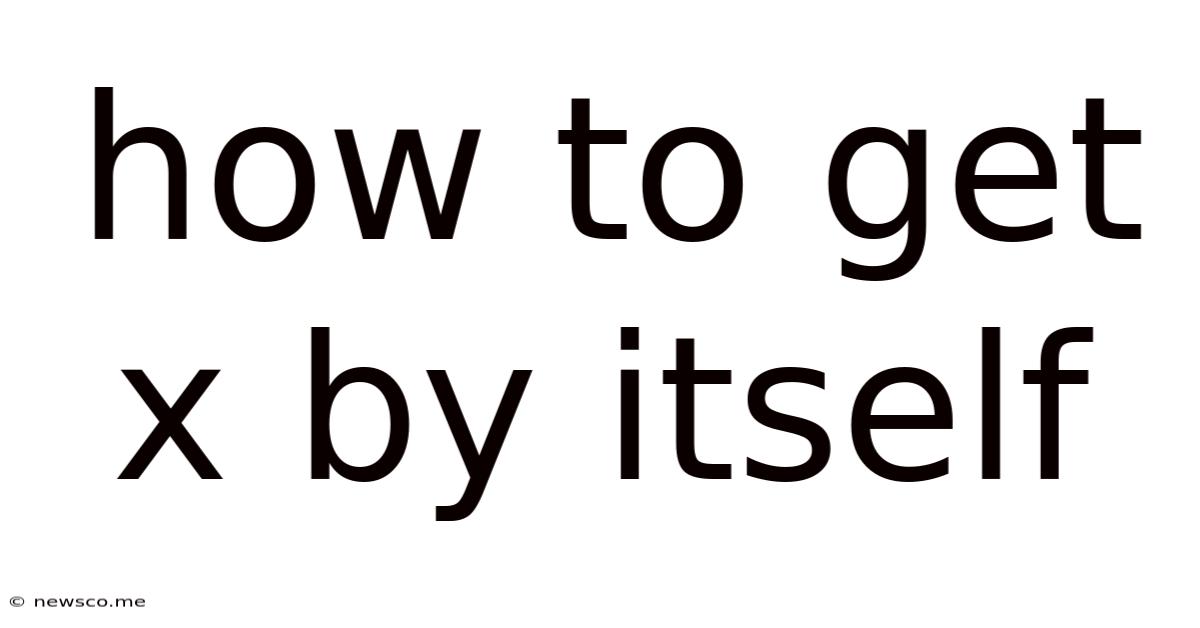 How To Get X By Itself