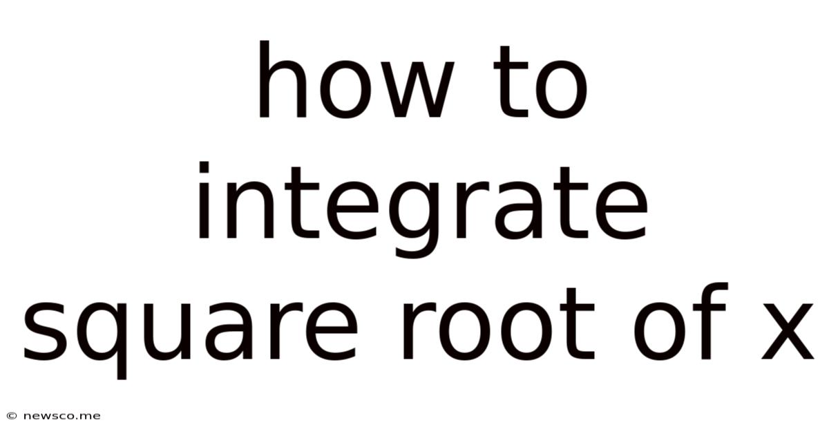 How To Integrate Square Root Of X
